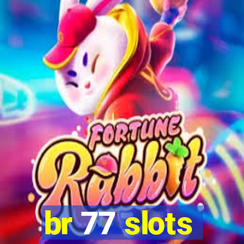 br 77 slots